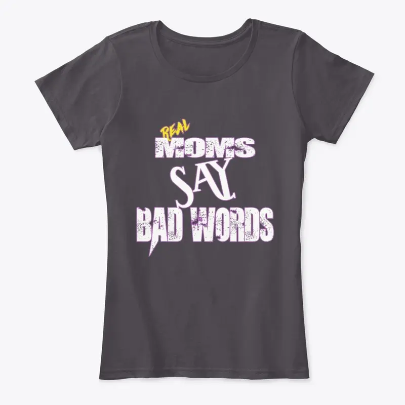 Real Moms Say Bad Words